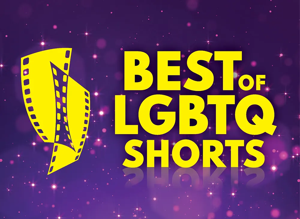 Best of LGBTQ Shorts